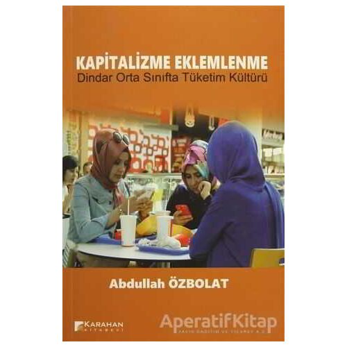 Kapitalizme Eklemlenme - Abdullah Özbolat - Karahan Kitabevi