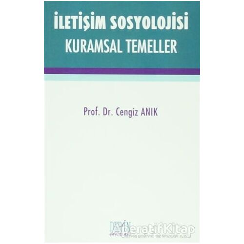 İletişim Sosyolojisi Kuramsal Temeller - Cengiz Anık - Derin Yayınları