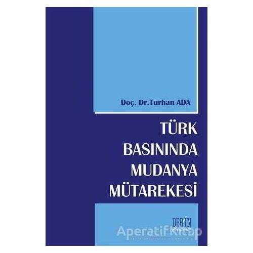 Türk Basınında Mudanya Mütarekesi - Turhan Ada - Derin Yayınları