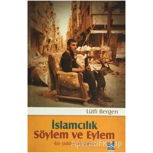 İslamcılık - Söylem ve Eylem - Lütfi Bergen - Mgv Yayınları