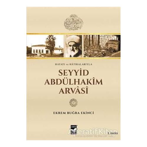 Seyyid Abdülhakim Arvasi - Ekrem Buğra Ekinci - Arı Sanat Yayınevi