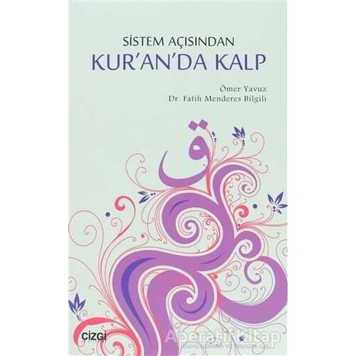 Sistem Açısından Kuranda Kalp - Ömer Yavuz - Çizgi Kitabevi Yayınları
