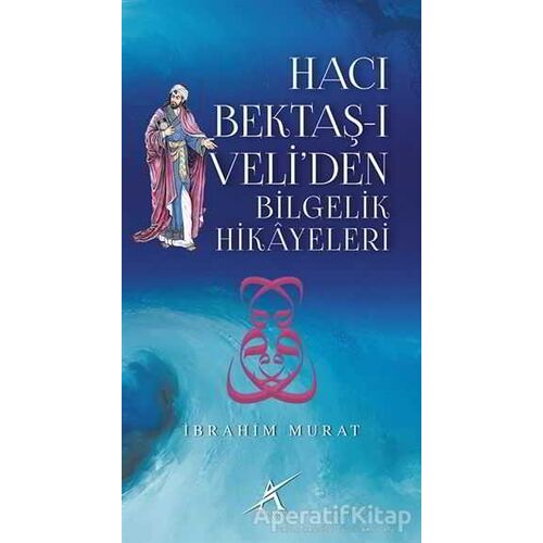 Hacı Bektaş-ı Veli’den Bilgelik Hikayeleri - İbrahim Murat - Avrupa Yakası Yayınları