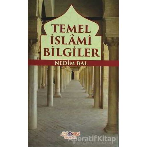 Temel İslami Bilgiler - Nedim Bal - Nebevi Hayat Yayınları