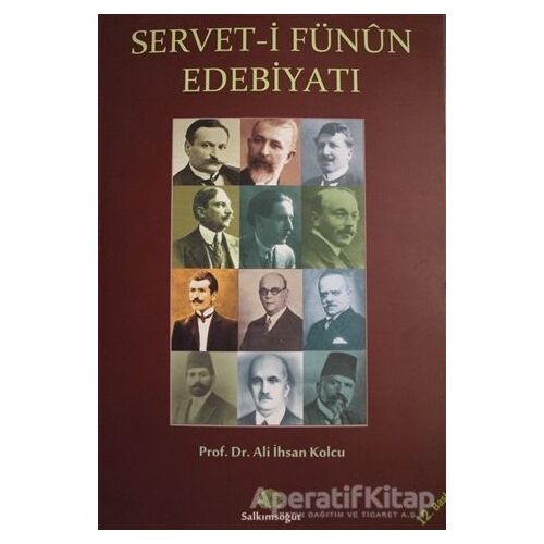 Servet-i Fünun Edebiyatı - Ali İhsan Kolcu - Salkımsöğüt Yayınları