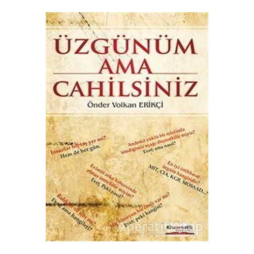 Üzgünüm Ama Cahilsiniz - Önder Volkan Erikçi - Kitapmatik Yayınları