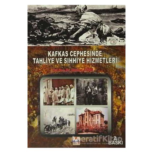 Kafkas Cephesinde Tahliye ve Sıhhiye Hizmetleri - Nurhan Aydın - Sonçağ Yayınları