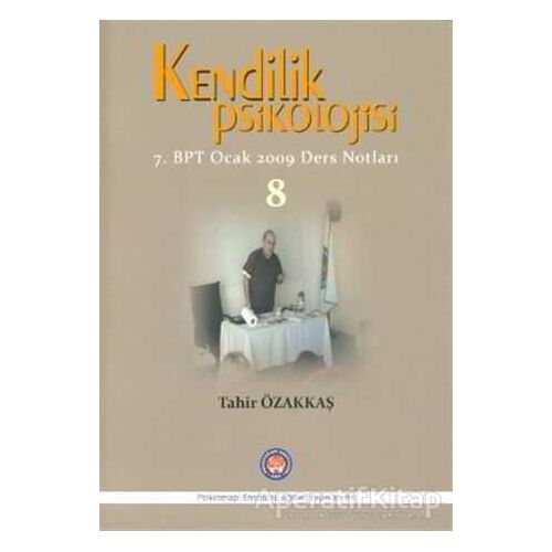 Kendilik Psikolojisi 8 - Tahir Özakkaş - Psikoterapi Enstitüsü