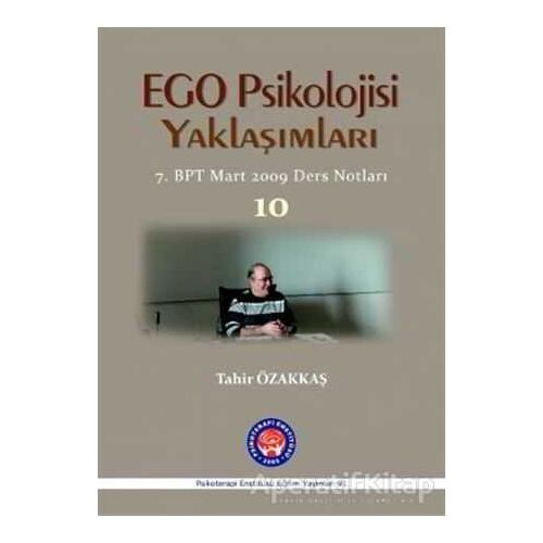 Ego Psikolojisi Yaklaşımları 10 - Tahir Özakkaş - Psikoterapi Enstitüsü
