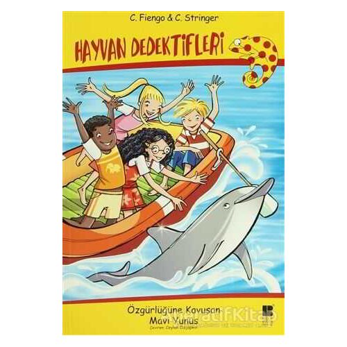Hayvan Dedektifleri - Özgürlüğüne Kavuşan Mavi Yunus - C. Fiengo - Bilge Kültür Sanat