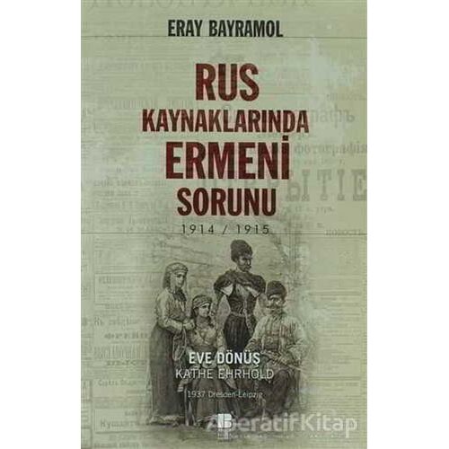 Rus Kaynaklarında Ermeni Sorunu - Eray Bayramol - Bilge Kültür Sanat