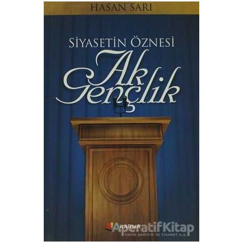 Siyasetin Öznesi Ak Gençlik - Hasan Sarı - Karma Kitaplar
