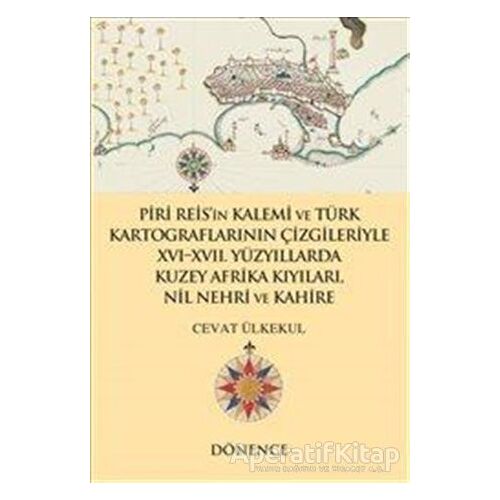 Piri Reisin Kalemi ve Türk Kartograflarının Çizgileriyle 16-17. Yüzyıllarda Kuzey Afrika Kıyıları Ni