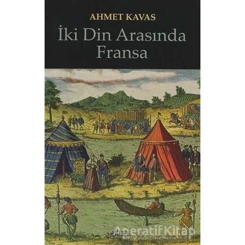 İki Din Arasında Fransa - Ahmet Kavas - Kitabevi Yayınları