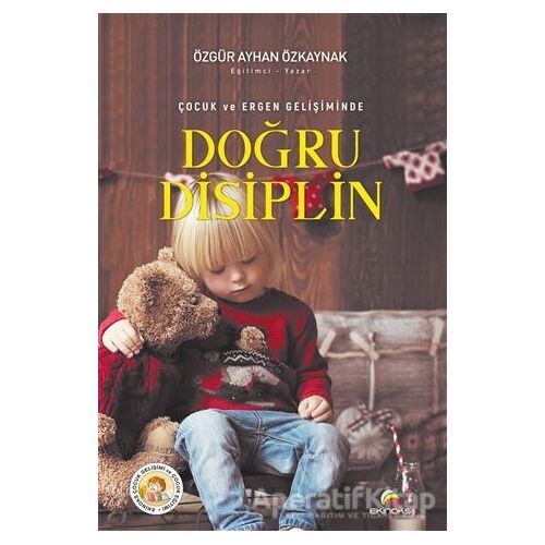 Çocuk ve Ergen Gelişiminde Doğru Disiplin - Özgür Ayhan Özkaynak - Ekinoks Yayın Grubu