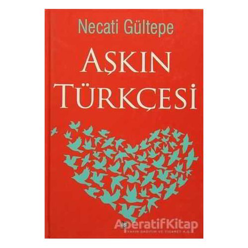 Aşkın Türkçesi - Necati Gültepe - İleri Yayınları