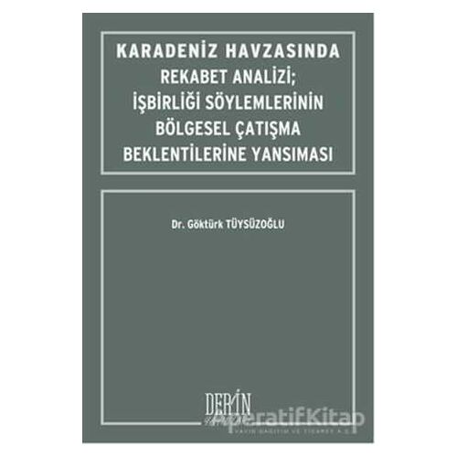 Karadeniz Havzasında Rekabet Analizi : İşbirliği Söylemlerinin Bölgesel Çatışma Beklentilerine Yansı