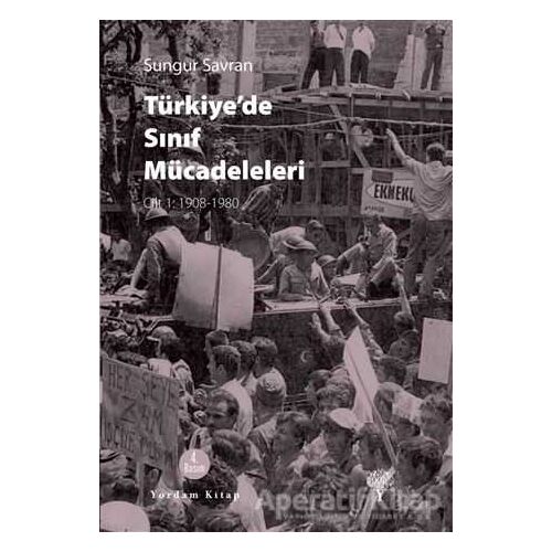 Türkiye’de Sınıf Mücadeleleri Cilt 1 - Sungur Savran - Yordam Kitap
