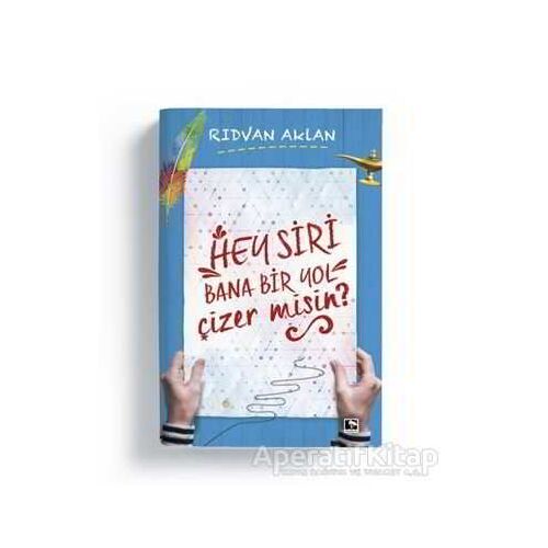 Hey Siri Bana Bir Yol Çizermisin? - Rıdvan Aklan - Çınaraltı Yayınları