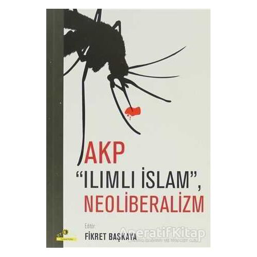 AKP Ilımlı İslam, Neoliberalizm - Kolektif - Ütopya Yayınevi