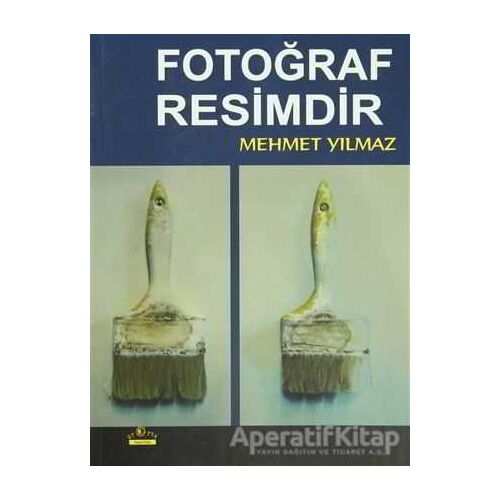 Fotoğraf Resimdir - Mehmet Yılmaz - Ütopya Yayınevi