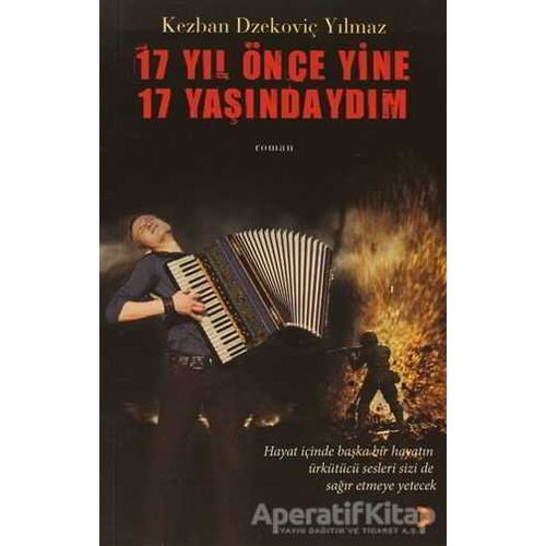 17 Yıl Önce Yine 17 Yaşındaydım - Kezban Dzekoviç Yılmaz - Cinius Yayınları