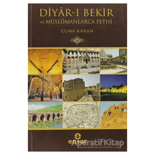 Diyar-ı Bekir ve Müslümanlarca Fethi - Cuma Karan - Ensar Neşriyat