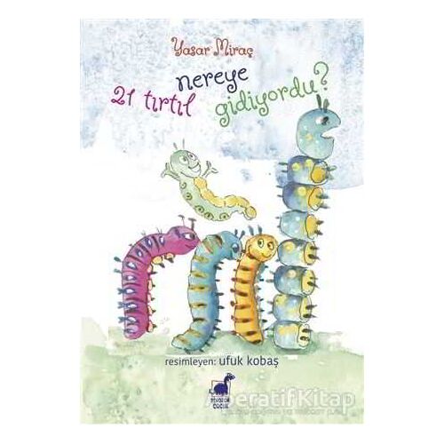 21 Tırtıl Nereye Gidiyordu? - Yaşar Miraç - Dinozor Çocuk