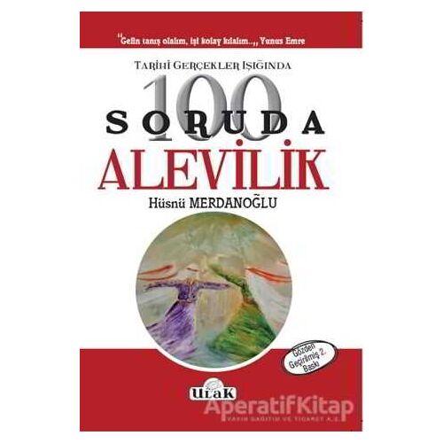 Tarihi Gerçekler Işığında 100 Soruda Alevilik - Hüsnü Merdanoğlu - Ulak Yayıncılık