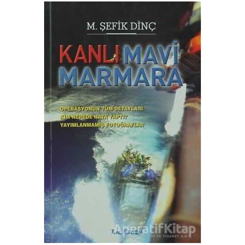 Kanlı Mavi Marmara - M. Şefik Dinç - Kalkedon Yayıncılık