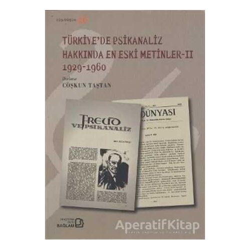 Türkiye’de Psikanaliz Hakkında En Eski Metinler - 2 1929-1960 - Coşkun Taştan - Bağlam Yayınları