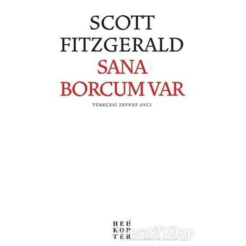 Sana Borcum Var - Francis Scott Key Fitzgerald - Helikopter Yayınları