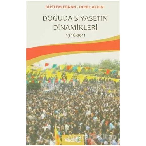 Doğuda Siyasetin Dinamikleri 1946 - 2011 - Rüstem Erkan - Vadi Yayınları
