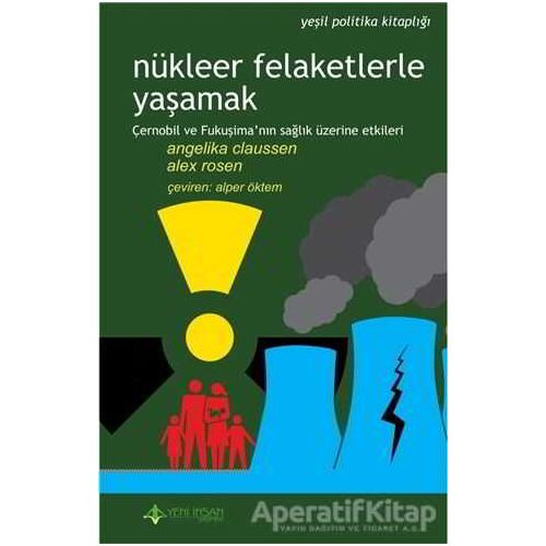 Nükleer Felaketlerle Yaşamak - Angelika Claussen - Yeni İnsan Yayınevi