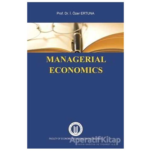 Managerial Economics - İ. Özer Ertuna - Okan Üniversitesi Kitapları