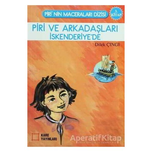 Piri ve Arkadaşları İskenderiye’de - Dilek Çıngı - KARE YAYINLARI