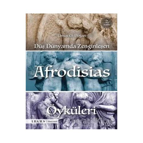 Düş Dünyamda Zenginleşen Afrodisias Öyküleri - Umut M. Doğan - Uranus