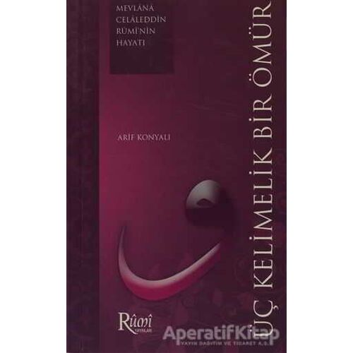 Üç Kelimelik Bir Ömür - Arif Konyalı - Rumi Yayınları