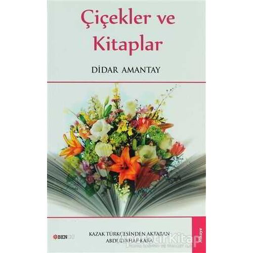 Çiçekler ve Kitaplar - Didar Amantay - Bengü Yayınları