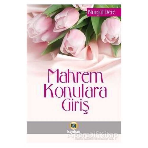 Mahrem Konulara Giriş - Nurgül Dere - Kayıhan Yayınları