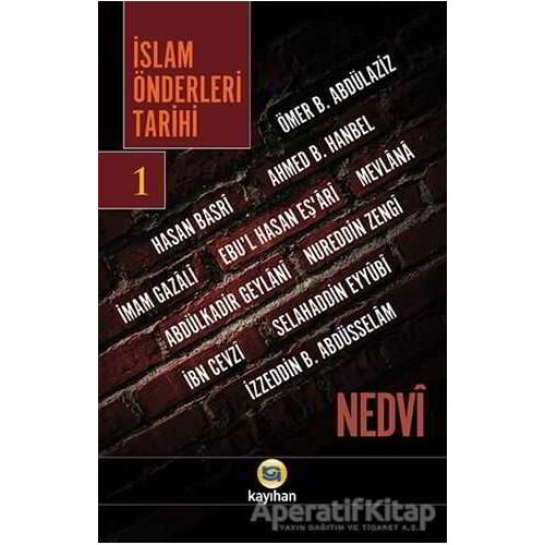 İslam Önderleri Tarihi 1 - Ebul Hasan Ali En-Nedvi - Kayıhan Yayınları
