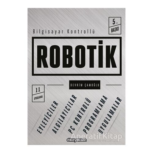 Bilgisayar Kontrollü Robotik - Devrim Çamoğlu - Dikeyeksen Yayın Dağıtım