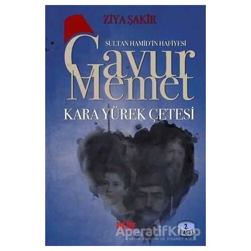Gavur Memet Kara Yürek Çetesi - Ziya Şakir - Akıl Fikir Yayınları