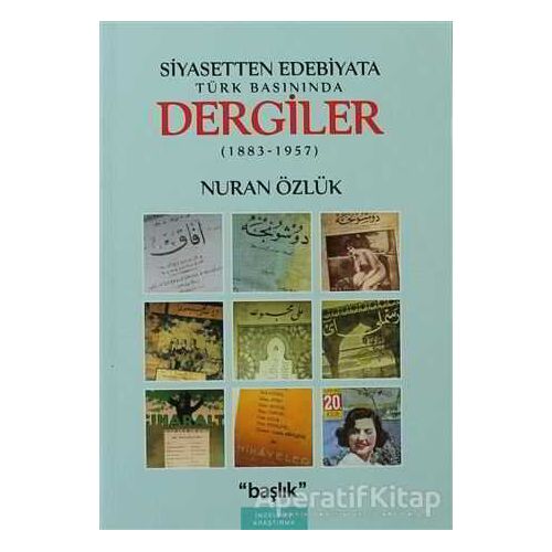 Siyasetten Edebiyata Türk Basınında Dergiler - Nuran Özlük - Başlık Yayınları