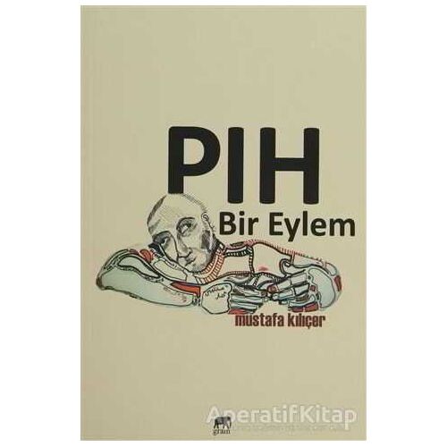 Pıh Bir Eylem - Mustafa Kılıçer - Gram Yayınları