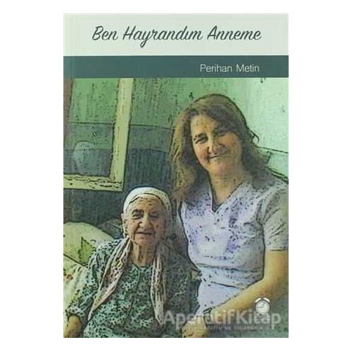 Ben Hayrandım Anneme - Perihan Metin - KitapSaati Yayınları