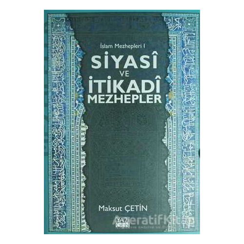 Siyasi ve İtikadi Mezhepler - Maksut Çetin - Yazıgen Yayınevi