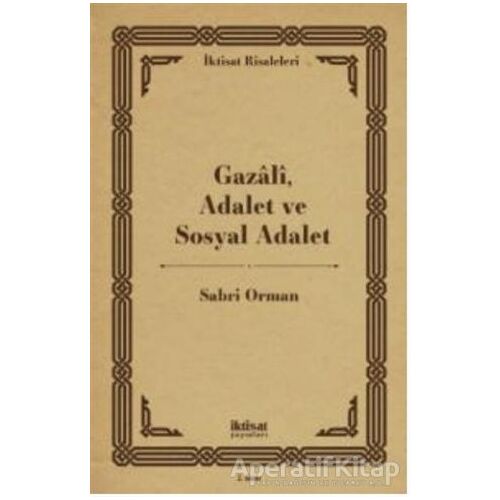 Gazali, Adalet ve Sosyal Adalet - Sabri Orman - İktisat Yayınları