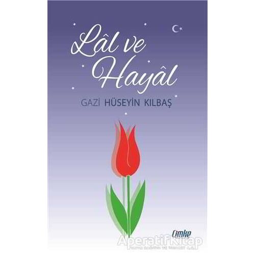 Lal ve Hayal - Gazi Hüseyin Kılbaş - Çimke Yayınevi
