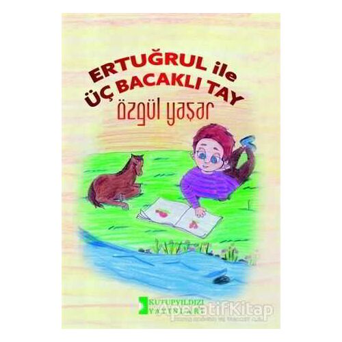 Ertuğrul İle Üç Bacaklı Tay - Özgül Yaşar - Kutup Yıldızı Yayınları